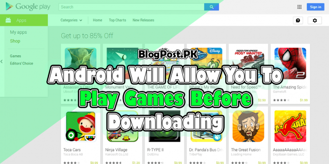 Android Will Allow You To Play Games Before Downloading